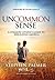 Uncommon Sense: A Common Citizen's Guide to Rebuilding America