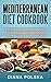 Mediterranean Diet Cookbook: Meal Plans and Recipes for a Healthy and Slim Body