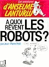 À quoi rêvent les robots ?