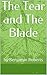 The Tear and The Blade by Benjamin Roberts