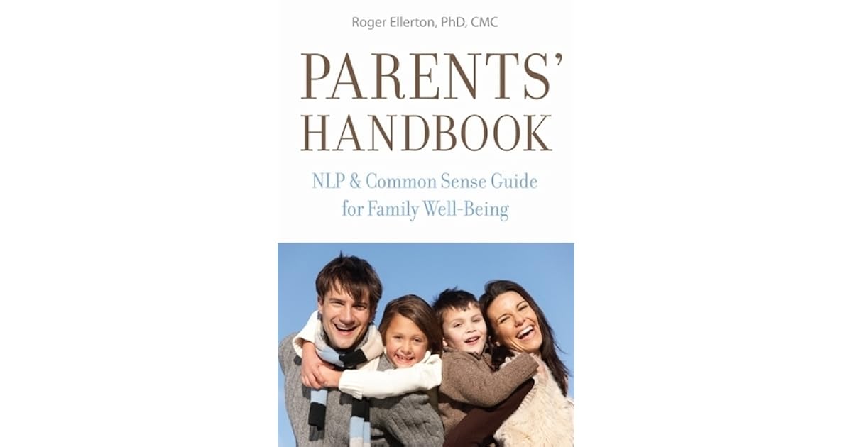 Parents' Handbook NLP and Common Sense Guide for Family WellBeing by Roger Ellerton