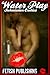 Water Play: Submission Erotica