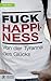 Fuck Happiness: Von der Tyrannei des Glücks (German Edition)