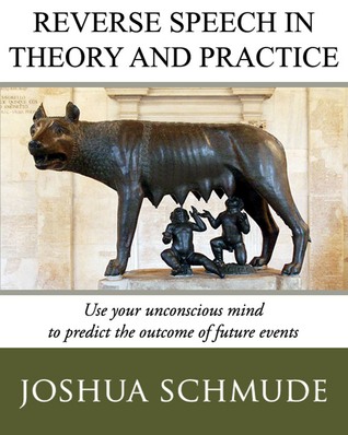 Reverse Speech In Theory & Practice: How To Use Your Unconcious Mind To Predict The Outcome Of Future Events (Kindle Edition)