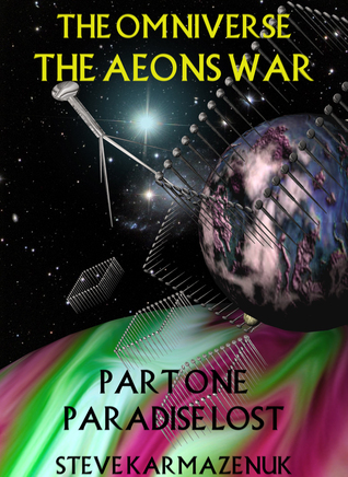 The Omniverse The Aeons War Part One Paradise Lost
