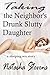 Taking the Neighbor's Drunk Slutty Daughter