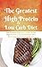 The Greatest High Protein & Low Carb Diet: The Ultimate Beginner's Guide To The High Protein, Low Carbohydrate Diet For Losing Fat & Building Muscle