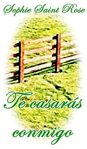 Te casarás conmigo (Spanish Edition)