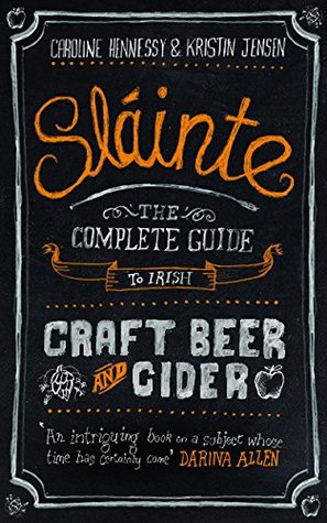 Slainte: The Complete Guide to Irish Craft Beer and Cider (Hardcover)