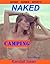 NAKED Camping (NAKED Series Shorts) (New Erotic Fiction)