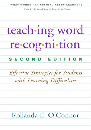 Teaching Word Recognition: Effective Strategies for Students with Learning Difficulties (What Works for Special-Needs Learners)