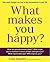 What Makes You Happy?: How ...