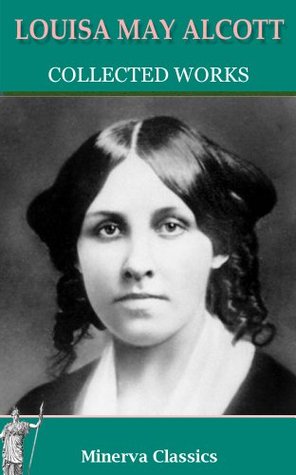 Collected Works of Louisa May Alcott
