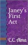 Janey's First Act by C.C. Alma