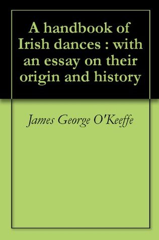 A handbook of Irish dances : with an essay on their origin and history (Kindle Edition)