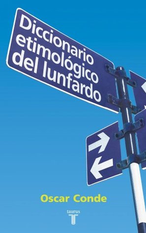 Diccionario etimológico del lunfardo (Spanish Edition)