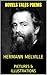 Moby Dick. Typee. Mardy. Omoo. Israel Potter. Piazza Tales. Confidence-Man. White Jacket. Redburn. I and My Chimney. Battle-Pieces. Poems.: Pictures & Illustrations