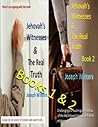 Jehovah's Witnesses & the Real Truth. Books 1 & 2 Jehovah's Witnesses & the Real Truth. Books 1 & 2
