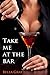 Take Me At The Bar: Forbidden Taboo Erotic Romance