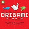Origami Studio: 30 Step-by-Step Lessons with an Origami Master Origami Studio: 30 Step-by-Step Lessons with an Origami Master