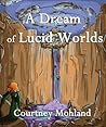 A Dream of Lucid Worlds