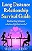 Long Distance Relationship Survival Guide: Build a long distance relationship that works! (Dealing with Love Series)