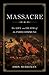 Massacre: The Life and Death of the Paris Commune of 1871