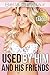 Used by Him and His Friends (TABOO MFMMM FERTILE PREGNANT EROTICA)