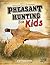 Pheasant Hunting for Kids (Into the Great Outdoors)