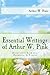 Essential Writings of Arthur W. Pink: Devotional Sermons, Booklets, & Tracts
