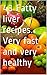 43 Fatty liver recipes. Very fast and very healthy