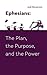 Ephesians: The Plan, The Pu...