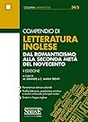Compendio di Letteratura inglese: dal romanticismo alla seconda metà del Novecento • Panoramica storico-culturale • Profilo letterario, produzione artistica ... (Collana umanistica) (Italian Edition) Compendio di Letteratura inglese: dal romanticismo alla seconda metà del Novecento • Panoramica storico-culturale • Profilo letterario, produzione artistica ... (Collana umanistica) (Italian Edition)
