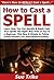 How to Cast a Spell by Sue Trike