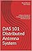 DAS 101 Distributed Antenna System: A Basic Guide to In-Building Wireless Infrastructure