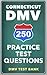 250 Connecticut DMV Practice Test Questions by DMV Test Bank