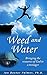 Weed and Water: Bringing th...