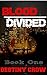 Blood Divided - Book One by Destiny Crow