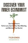 Book cover for Discover your inner economist : use incentives to fall in love, survive your next meeting, and motivate your dentist