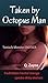 Taken by Octopus Man: Monster Erotica (Tentacle Shifter Love Book 1)