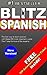 LEARN SPANISH - BLITZ SPANISH: Learn the spanish language the fast way. Free auto-learn-ticket included! Dictionary