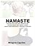 NAMASTE: Guía para tener una mejor calidad de vida. Técnicas básicas para mejorar su salud usando buena alimentación, respiración y ejercicios (Spanish Edition)