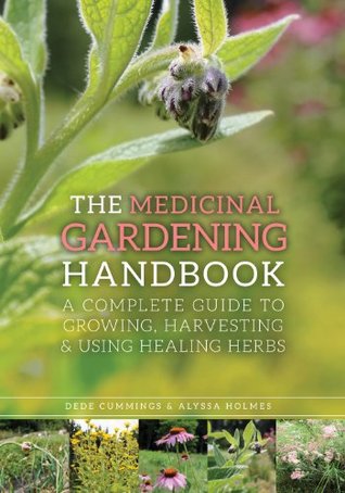 The Medicinal Gardening Handbook: A Complete Guide to Growing, Harvesting, and Using Healing Herbs (Kindle Edition)