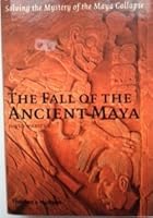 The Fall Of The Ancient Maya Solving The Mystery Of The