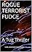 ROGUE TERRORIST FUDGE: A Tu...
