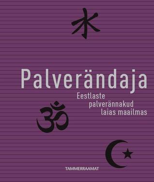 Palverändaja. Eestlaste palverännakud laias maailmas (Hardcover)
