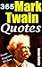 365 Mark Twain Quotes: Best Mark Twain Quotes, Gain More Humor, Happiness and Wisdom in 365 Days