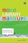 More Library Mashups: Exploring New Ways to Deliver Library Data