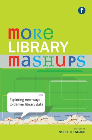 More Library Mashups: Exploring New Ways to Deliver Library Data