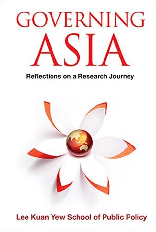 Governing Asia: Reflections On A Research Journey (Kindle Edition)